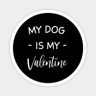 My Dog Is My Valentine , Dog Lover , Funny Valentine's , Valentine's Day, Dog Mom, Fur Mama For Life, Dog Valentine Magnet